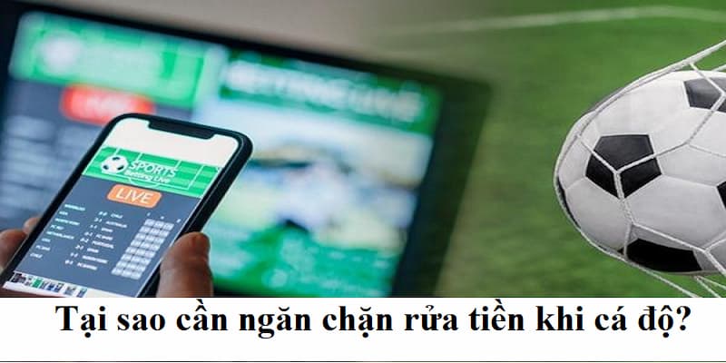 Tại sao cần quan tâm và ngăn chặn rửa tiền qua hình thức cá cược?