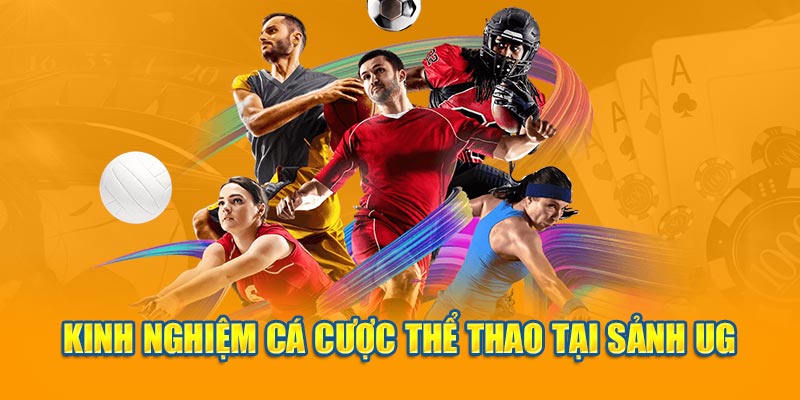 Kinh nghiệm cá cược thể thao tại sảnh UG